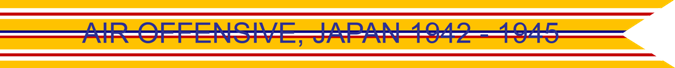 Air Offensive, Japan 1942–1945 U.S. Army Asiatic-Pacific Theater campaign Streamer Air Offensive, Japan 1942–1945 U.S. Army Asiatic-Pacific Theater campaign Streamer